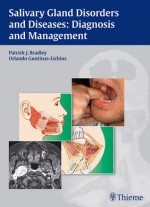 Salivary Gland Disorders and Diseases: Diagnosis and Management - Patrick Bradley, Orlando Guntinas-Lichius