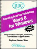 Learning desktop publishing, Microsoft Word 6.0 for Windows - Mike Singleton, Blanc, Dembo