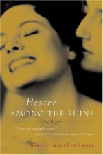 Hester Among the Ruins - Binnie Kirshenbaum, Jennifer Lyons, Felice Mello