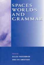 Spaces, Worlds, and Grammar - Gilles Fauconnier, Gilles Fauconnier