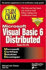 MCSD Visual Basic 6 Distributed Exam Cram Exam 70-175 - Michael Lane Thomas, Dan Fox