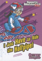 I Just Have to Ride the Half-pipe - Jessica Sarah Gunderson, Jorge Santillan