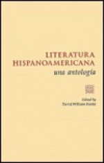 Literatura Hispanoamericana: Una Antologia - An Anthology - David William Foster