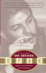 Compañero: The Life and Death of Che Guevara - Jorge G. Castañeda