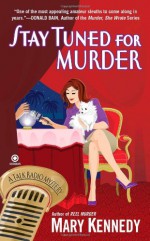 Stay Tuned for Murder - Mary Kennedy