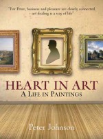 Heart in Art: A Life in Paintings - Peter Johnson, Charles Saumarez Smith, Christopher Brown