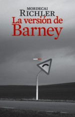 La version de Barney (Narrativa Sexto Piso) (Spanish Edition) - Mordecai Richler