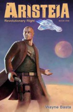 Aristeia: Revolutionary Right - Wayne Basta, Oliver Wetter