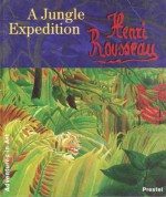 Henri Rousseau: A Jungle Expedition - Susanne Pfleger