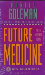 Future Medicine - Daniel Goleman, Michael Toms