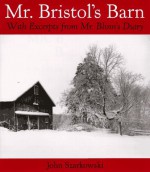 Mr. Bristol's Barn: With Excerpts from Mr. Blinn's Diary - John Szarkowski, John Bigelow Taylor, Gilbert T. Vincent