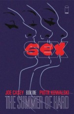 SEX Volume 1: Summer of Hard TP - Joe Casey, Piotr Kowalski