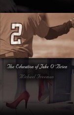 The Education of Jake O'Brien - Michael Freeman