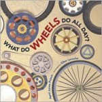 What Do Wheels Do All Day? - April Jones Prince, Giles Laroche