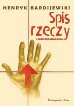 Spis rzeczy i inne opowiadania - Henryk Bardijewski