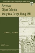 Advanced Object-Oriented Analysis and Design Using UML - James J. Odell, Donald G. Firesmith, Martin Fowler