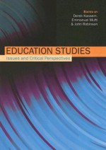 Education Studies: Issues and Critical Perspectives - Derek Kassem, Emmanuel Mufti, John Robinson