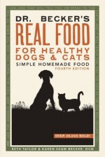 Dr. Becker's Real Food for Healthy Dogs and Cats - Beth Taylor