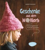 Geschenke aus dem Wollkorb: schnell gestrickt für Groß und Klein (German Edition) - Joelle Hoverson