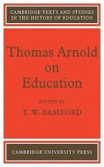 Thomas Arnold On Education - Thomas Arnold