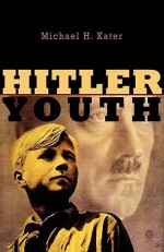 Hitler Youth - Michael H. Kater