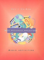 Word Processing Applications: Basic Activities - Jo Ann Lee, Shelley Gaskin