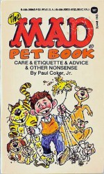 The Mad Pet Book: Care & Etiquette & Advice & Other Nonsense - Paul Coker Jr., MAD Magazine