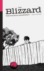 The Blizzard - The Football Quarterly (Issue Nine) - Jonathan Wilson, Philippe Auclair, David Conn, Simon Kuper