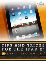 Tips and Tricks for the iPad 2: The How-To Guide - Simon Williams