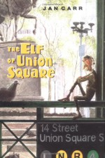 The Elf of Union Square - Jan Carr