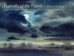 Portraits of the Prairie: The Land that Inspired Willa Cather - Richard Schilling, Ted Kooser