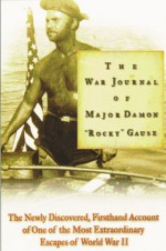 The War Journal of Major Damon "Rocky" Gause - Damon Gause