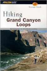 Hiking Grand Canyon Loops - George Steck, Craig Childs