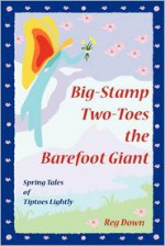 Big-Stamp Two-Toes the Barefoot Giant: Spring Tales of Tiptoes Lightly - Reg Down