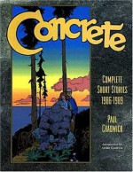 Concrete: Complete Short Stories 1986-1989 - Paul Chadwick