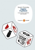 Capire il potere (Saggi) (Italian Edition) - Noam Chomsky, P. R. Mitchell, J. Schoeffel