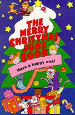 The Merry Christmas Joke Book - Gyles Brandreth, Alan Snow