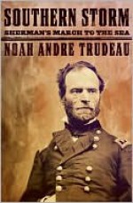 Southern Storm: Sherman's March to the Sea - Noah Andre Trudeau