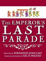 The Emperor's Last Parade - Fernando Juan Cao, Gil Paguio