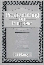 Programming on Purpose: Essays on Programming Design - P.J. Plauger