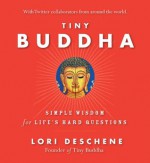 Tiny Buddha: Simple Wisdom for Life's Hard Questions - Conari Press