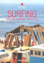 Surfing: Vintage Surfing Graphics - Jim Heimann, Jim Heimann