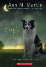 A Dog's Life: The Autobiography of a Stray - Ann Martin