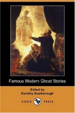 Famous Modern Ghost Stories - Dorothy Scarborough