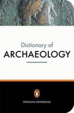 The New Penguin Dictionary of Archaeology - Paul G. Bahn