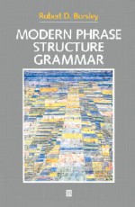 Modern Phrase Structure Grammar: Out of Our Ancient Society - Robert D. Borsley