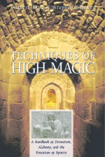 Techniques of High Magic: A Handbook of Divination, Alchemy, and the Evocation of Spirits - Francis X. King, Stephen Skinner