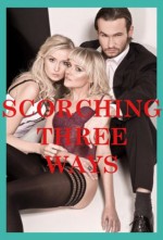 Scorching Three Ways: Five Threesome Sex Erotica Stories - Carolyne Cox, Maribeth Simmons, Marilyne More, D.P. Backhaus, Tawna Bickley