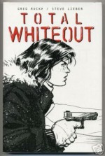 Total Whiteout - Greg Rucka, Steve Leiber