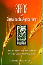 Seeds of Sustainability: Lessons from the Birthplace of the Green Revolution in Agriculture - Pamela A. Matson, Ashley Dean, Rosamond Naylor, Ivan Ortiz-Monasterio, David Lobell, John Harrison, Toby Ahrens, Peter Jewett, Mike Beman, Lee Addams, Gerrit Schoups, Jose Luis Minjares, Ellen B. McCullough, David Battisti, Pamela A. Matson